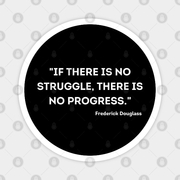 "If there is no struggle, there is no progress." Frederick Douglass Magnet by UrbanLifeApparel